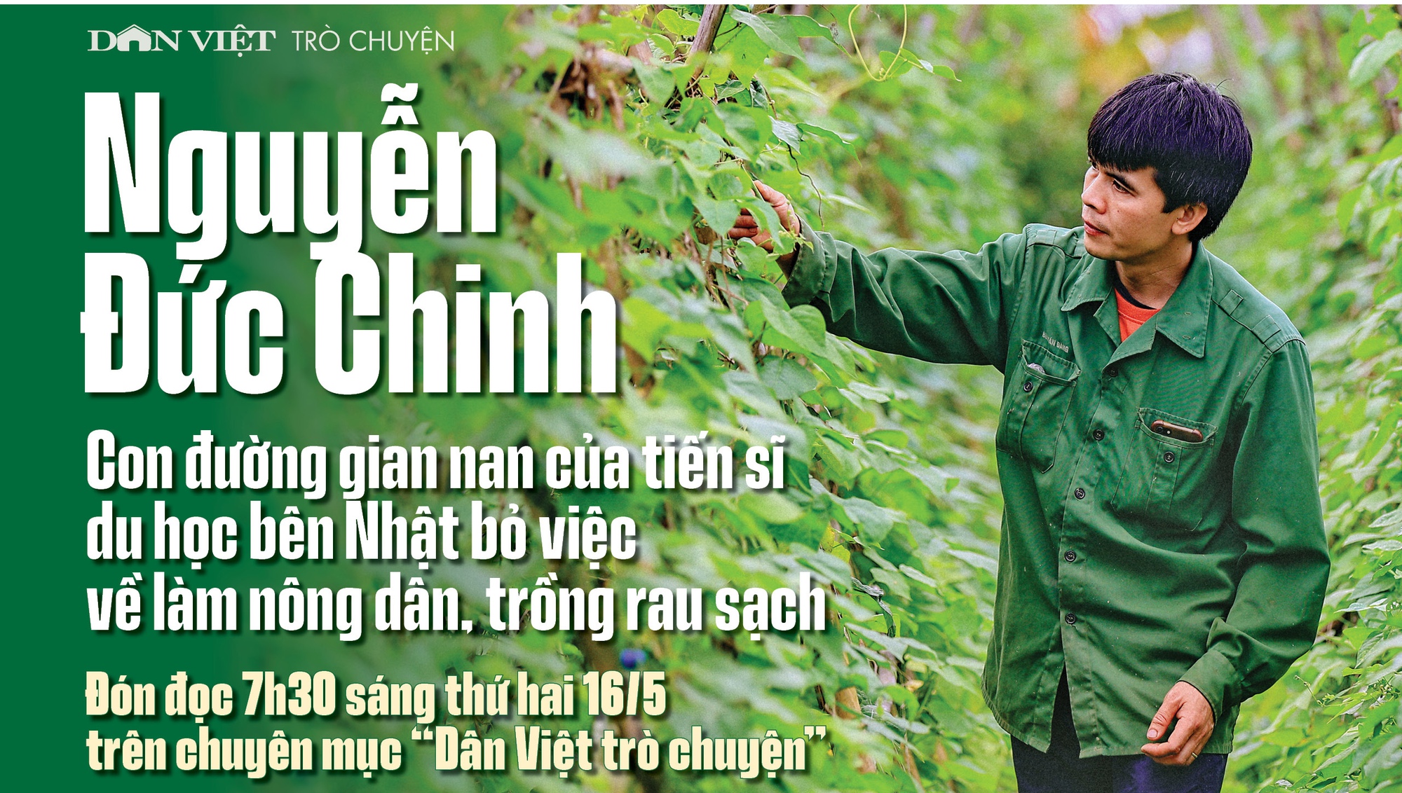 Đón đọc Dân Việt trò chuyện 7h30 thứ Hai (16/5): Tiến sĩ du học bên Nhật bỏ việc về làm nông dân, trồng rau sạch - Ảnh 1.