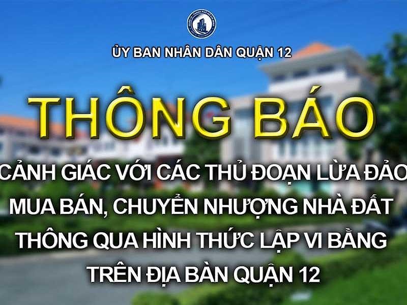 Thông báo cảnh giác của UBND quận 12, TP.HCM về mua bán nhà, đất qua vi bằng. Ảnh: KIM PHỤNG