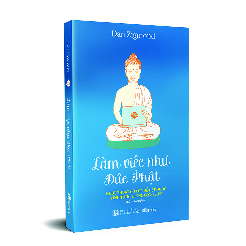 'Làm việc kiểu Đức Phật' - cuốn sách thay đổi mạnh mẽ đời sống nơi công sở - Ảnh 2.