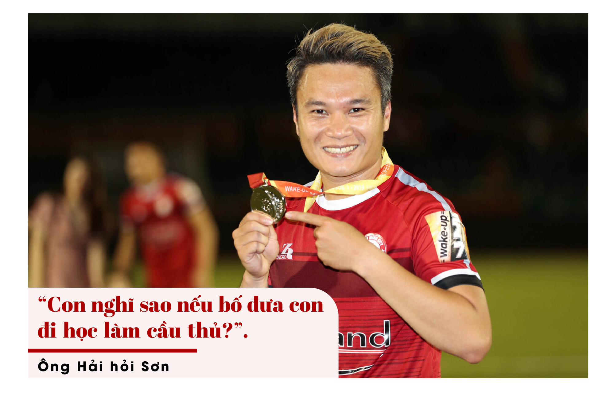 Tiền vệ Trần Phi Sơn: &quot;Ronaldo Việt Nam&quot; và tâm nguyện cuối của Cha - Ảnh 3.