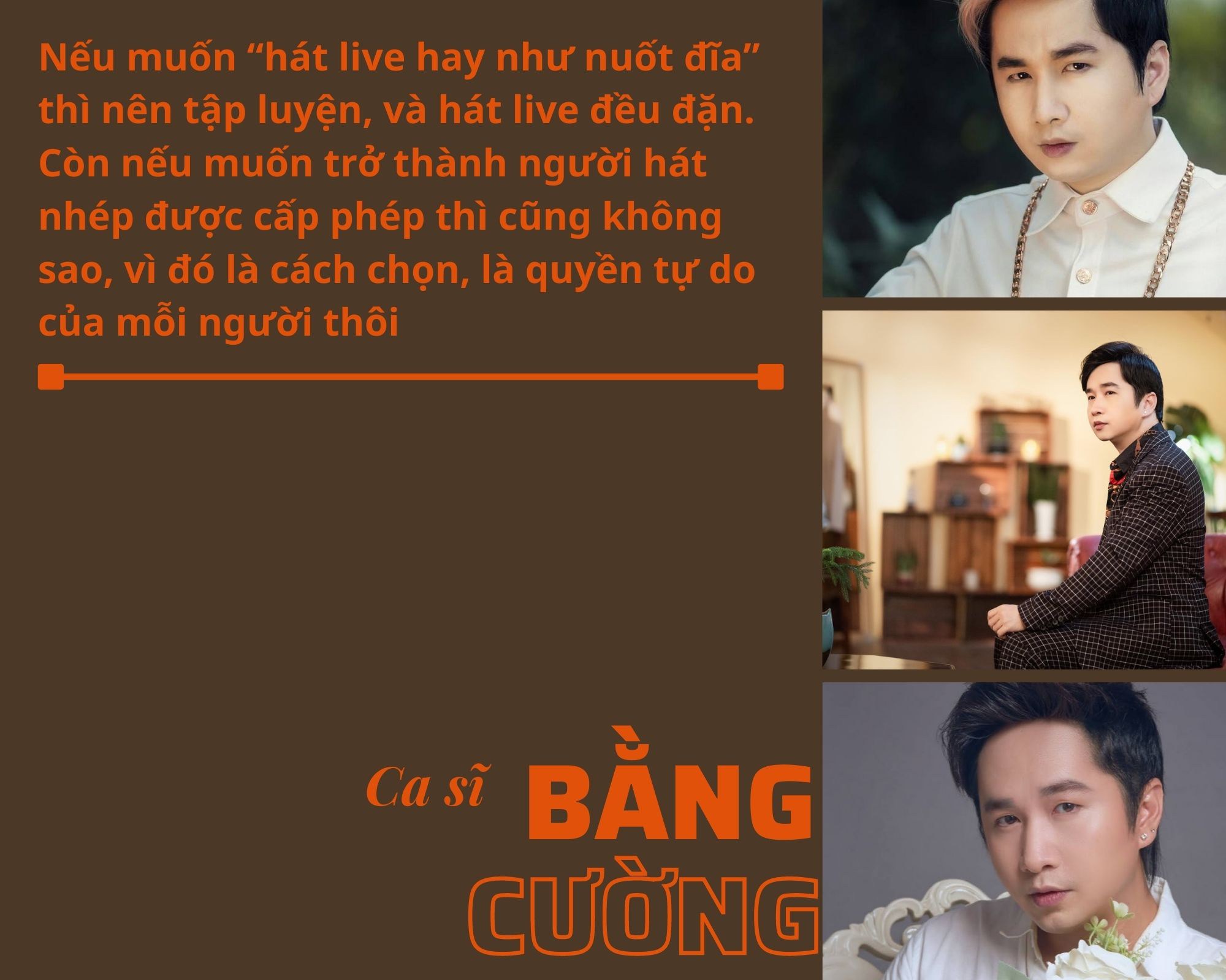 Ca sĩ Bằng Cường: “Nghệ sĩ hát live hơi sốc, bất bình với ca sĩ hát nhép” - Ảnh 6.