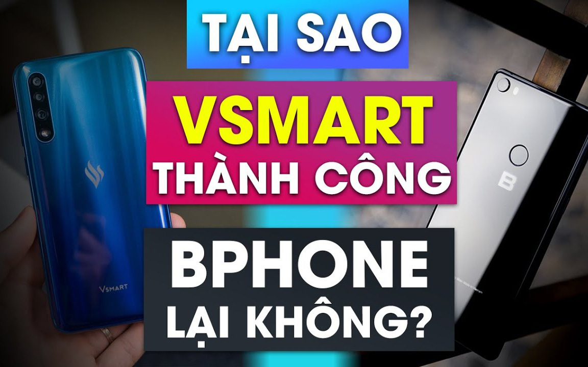 Cùng là hàng Việt, tại sao Vsmart thành công, Bphone lại ...