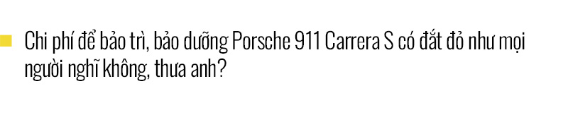 Chủ xe Nha Trang kể chuyện mua Porsche 911 Carrera S: 'Mua xe 10 tỷ mà chỉ nhìn qua giấy, giật mình với những option bằng cả chiếc Kia' - Ảnh 11.