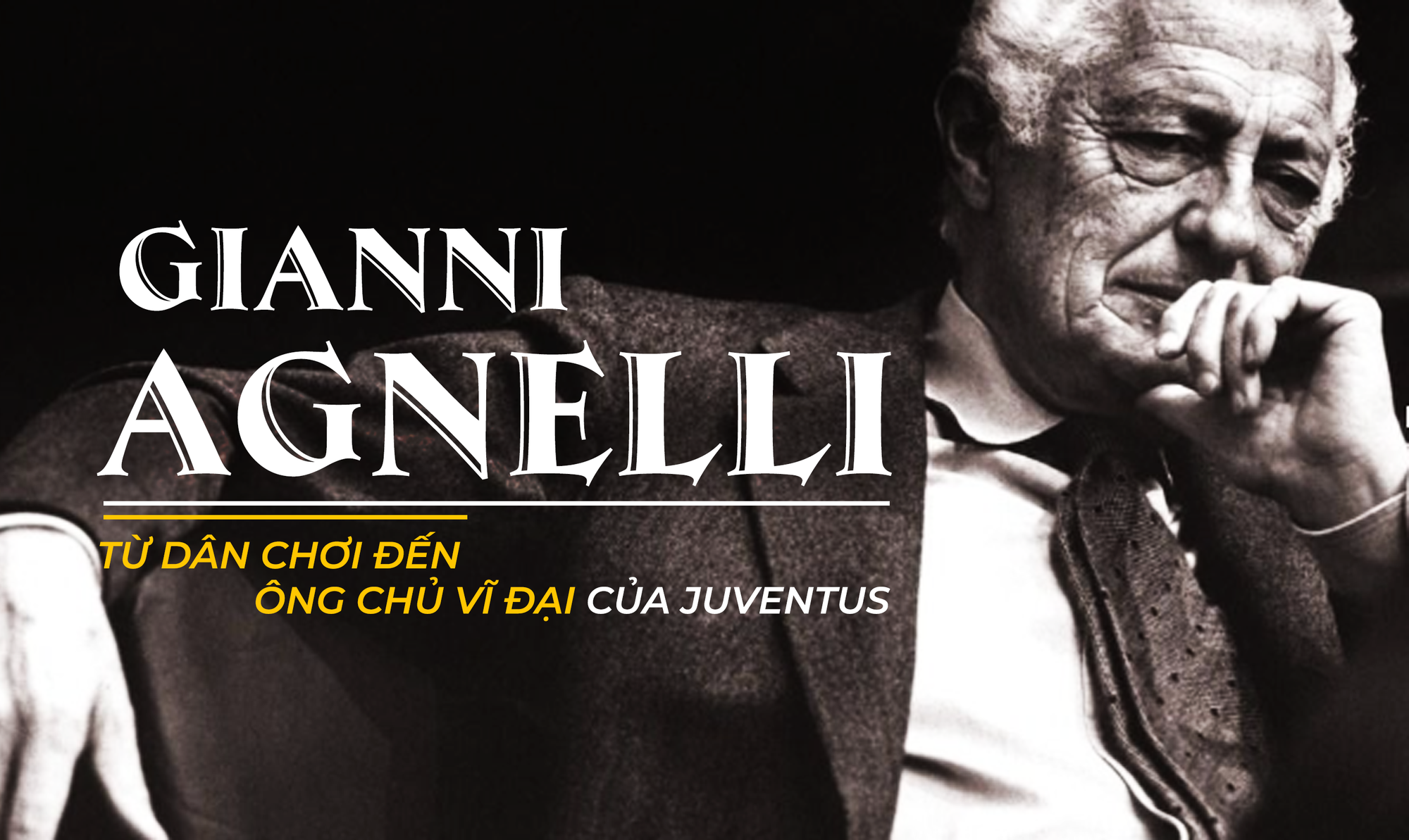 Gianni Agnelli: Từ dân chơi Italia khét tiếng đến ông chủ vĩ đại của Juventus - Ảnh 1.