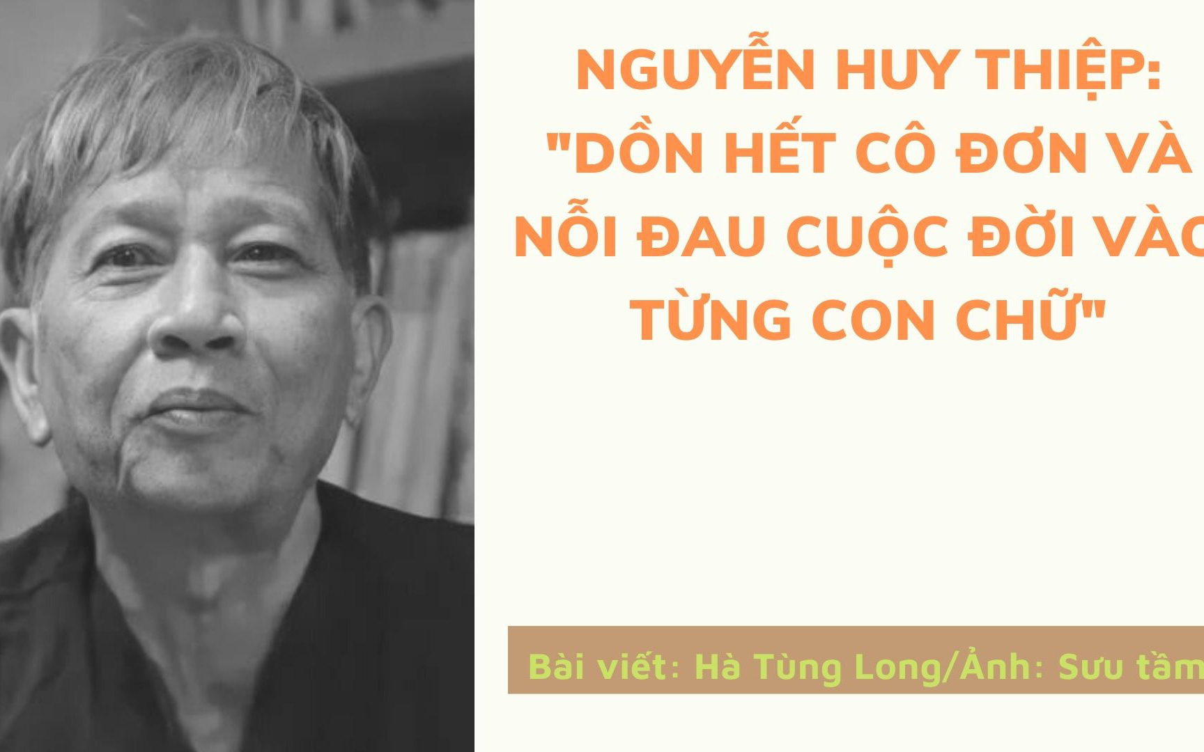 Nguyễn Huy Thiệp: “Dồn hết cô đơn và nỗi đau cuộc đời vào từng con chữ”