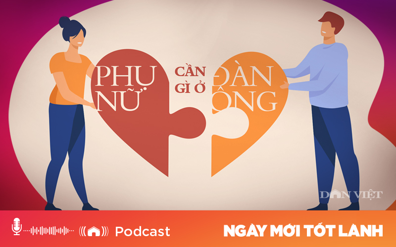 Podcast: Phụ nữ thực sự cần gì ở đàn ông? - Ảnh 1.