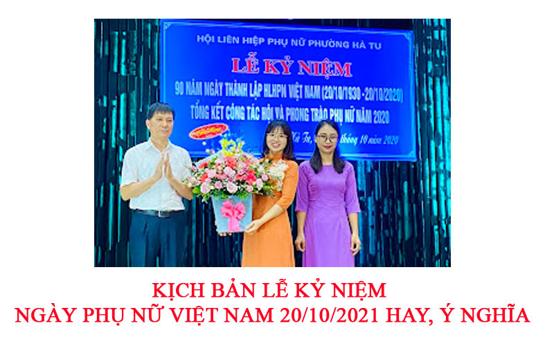 Kịch bản lễ kỷ niệm ngày Phụ nữ Việt Nam 20/10/2021 hay, ý nghĩa