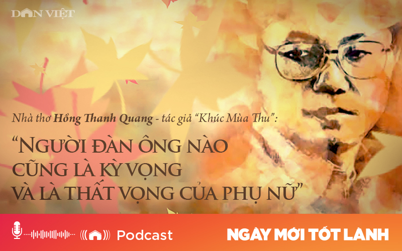 Nhà thơ Hồng Thanh Quang: “Người đàn ông nào cũng là kỳ vọng và thất vọng của phụ nữ” - Ảnh 1.