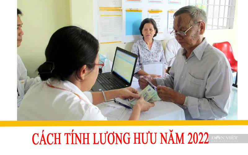 Cách tính lương hưu năm 2022 - Ảnh 2.