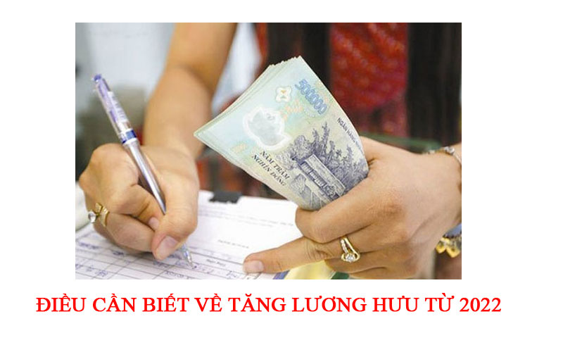 Điều cần biết về tăng lương hưu, trợ cấp BHXH từ 2022 - Ảnh 2.