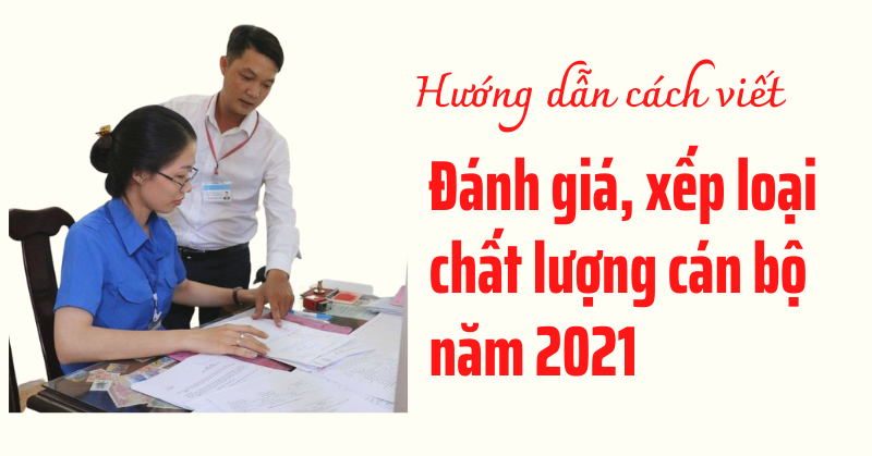 Hướng dẫn chi tiết cách viết phiếu đánh giá xếp loại cán bộ 2021