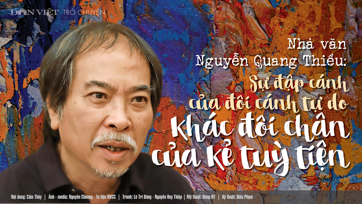 Nhà văn Nguyễn Quang Thiều: Sự đập cánh của đôi cánh tự do khác đôi chân của kẻ tùy tiện