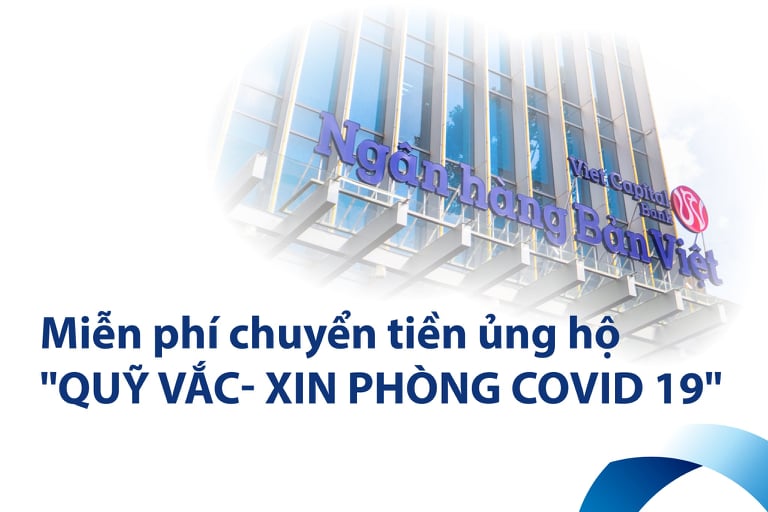 Ngân hàng Bản Việt miễn phí chuyển khoản online và tại quầy, ủng hộ Quỹ Vaccine phòng Covid-19 - Ảnh 1.