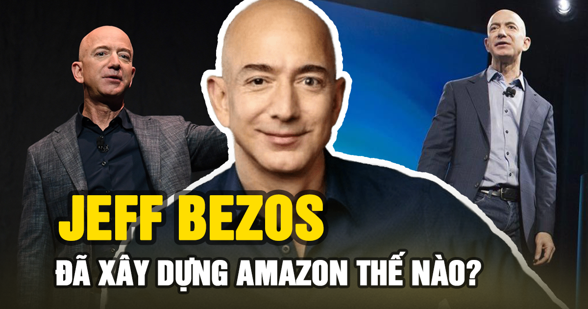 Tỷ phú Jeff Bezos và đế chế Amazon: “Hào quang và sóng gió” để đời