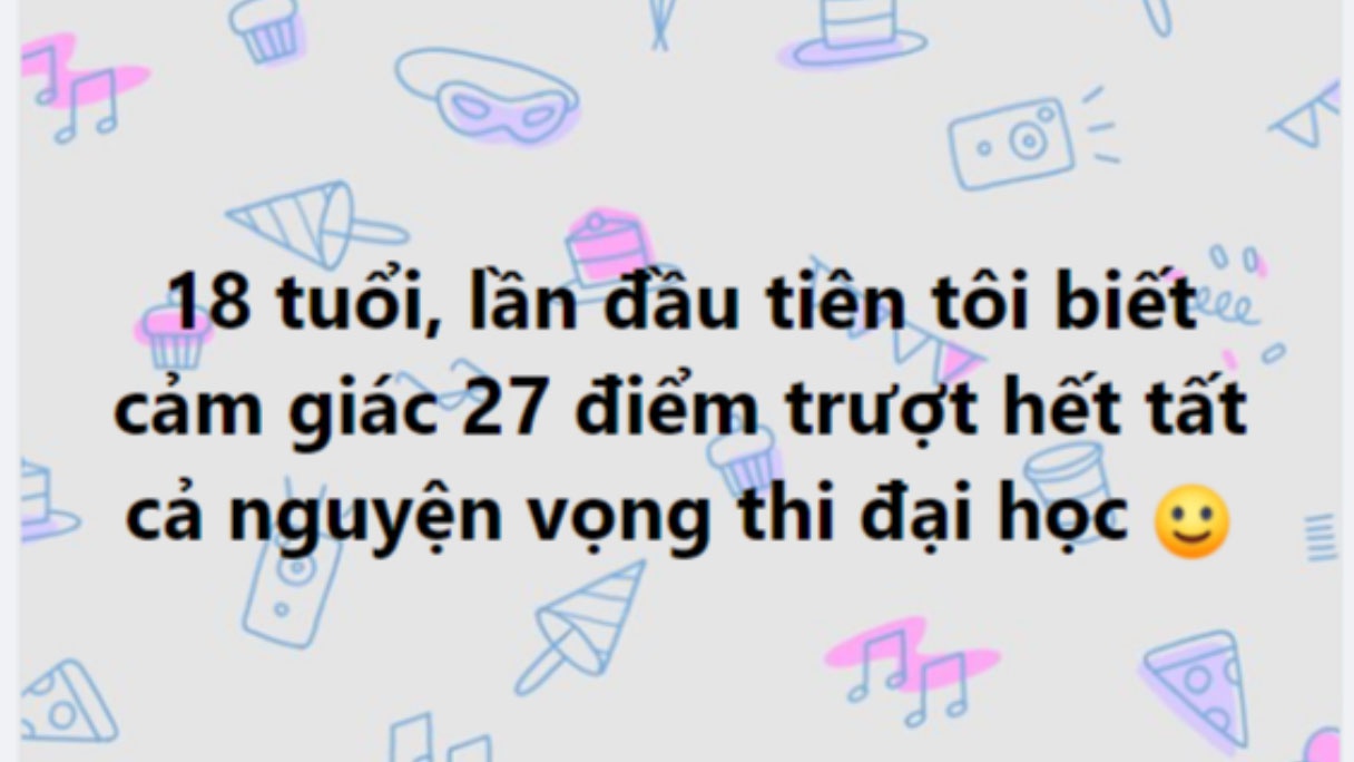 &quot;18 tuổi, lần đầu tôi biết cảm giác 27 điểm trượt hết tất cả nguyện vọng đại học&quot; - Ảnh 2.