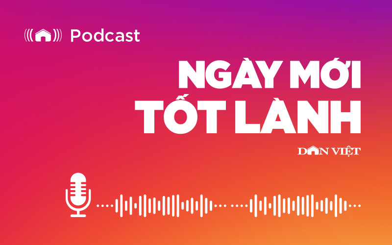 Báo Điện tử Dân Việt ra mắt Podcast “Ngày mới tốt lành” - Ảnh 1.