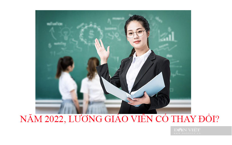 Năm 2022, lương giáo viên có thay đổi? - Ảnh 1.