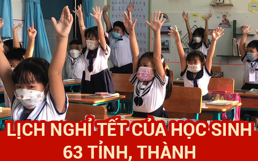 Loạt tỉnh thành mới nhất có lịch nghỉ Tết Nguyên đán 2022 của học sinh