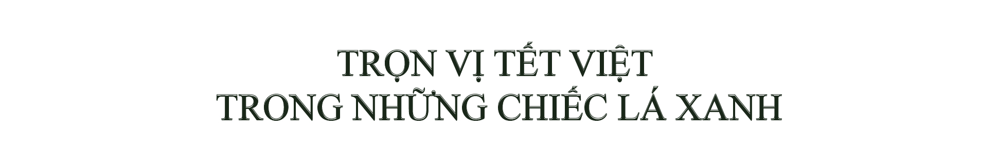 Lá dong Tràng Cát mang hồn Tết Việt đi khắp năm Châu - Ảnh 1.