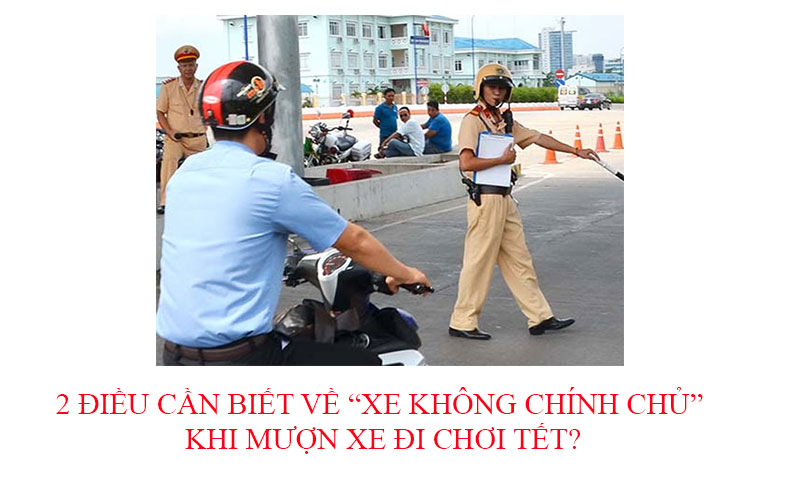 2 điều cần biết về “xe không chính chủ” khi mượn xe đi chơi tết? - Ảnh 1.