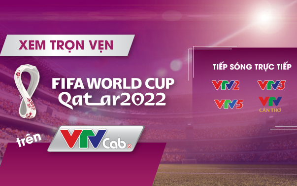Lịch phát sóng trực tiếp các trận vòng bảng World Cup 2022 trên VTV