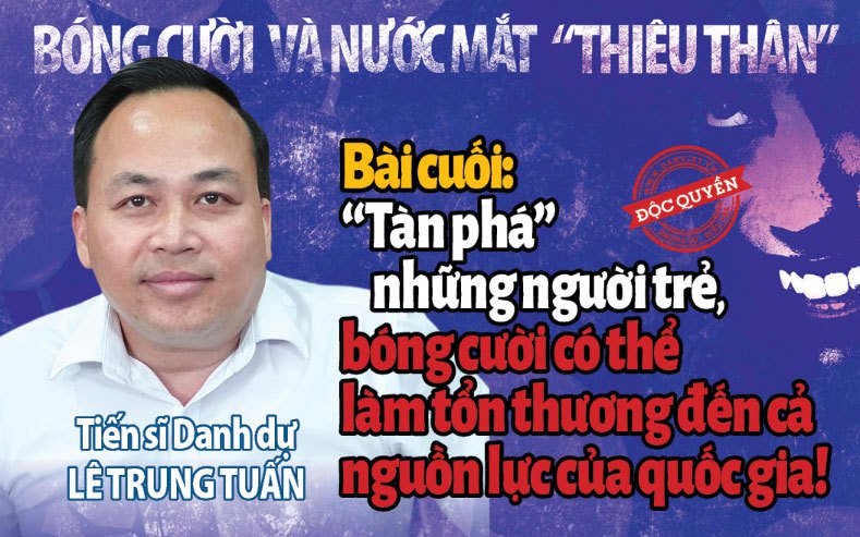 “Tàn phá” những người trẻ, bóng cười có thể làm tổn thương đến cả nguồn lực của quốc gia!