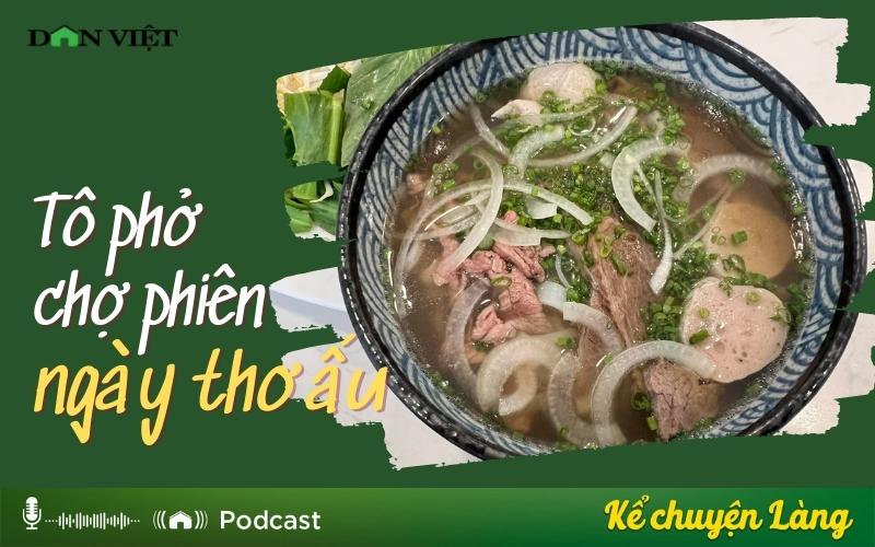 Nhớ tô phở chợ phiên ngày thơ ấu - Ảnh 1.