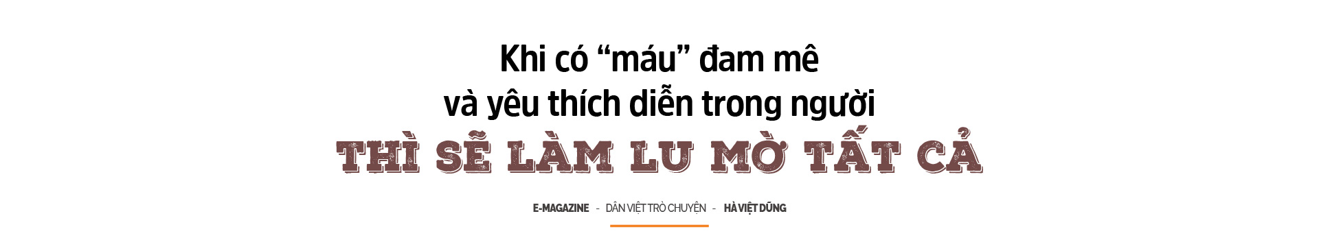 Nam diễn viên chính “Bão ngầm” Hà Việt Dũng: Tôi là con nhà nông, đã từng làm mộc, bồi bàn, bán nước mía - Ảnh 8.