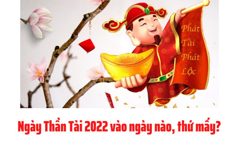 Ngày Thần Tài 2022 vào ngày nào, thứ mấy.png