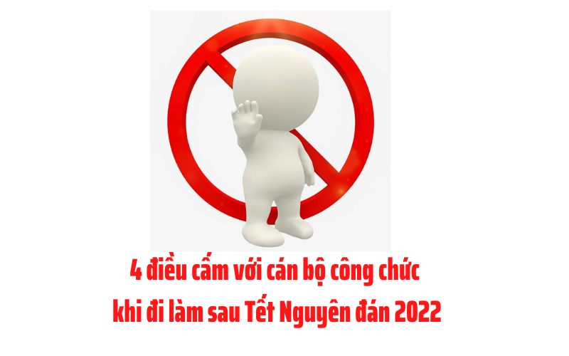 4 điều cấm với cán bộ công chức khi đi làm sau Tết Nguyên đán 2022.png