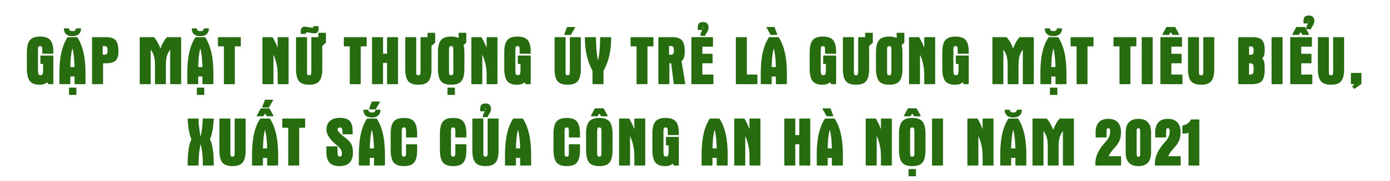 Gặp mặt nữ thượng úy trẻ là gương mặt tiêu biểu, xuất sắc của công an Hà Nội năm 2021 - Ảnh 1.