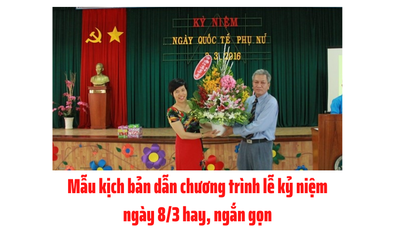 Mẫu kịch bản dẫn chương trình lễ kỷ niệm 8/3 hay, ngắn gọn