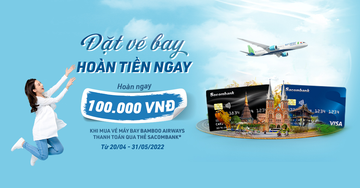 Tặng ngay 100.000 đồng khi mua vé Bamboo Airways bằng thẻ Sacombank - Ảnh 1.