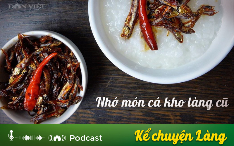 Kể chuyện Podcast: Nhớ món cá kho làng cũ - Ảnh 1.