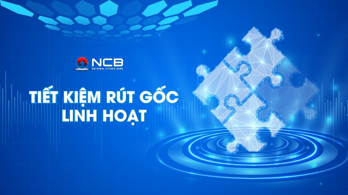 NCB ra mắt sản phẩm tiết kiệm “Rút gốc linh hoạt” - Ảnh 1.