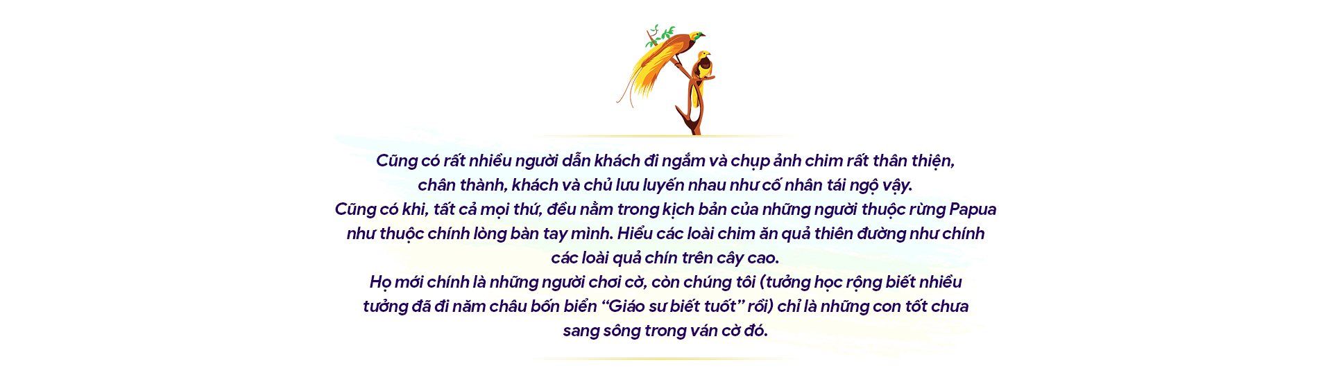 10 ngày hành xác ở &quot;xứ Thiên Đường&quot;: Sự &quot;giác ngộ&quot; của các tín đồ chim thiên đường - Ảnh 17.