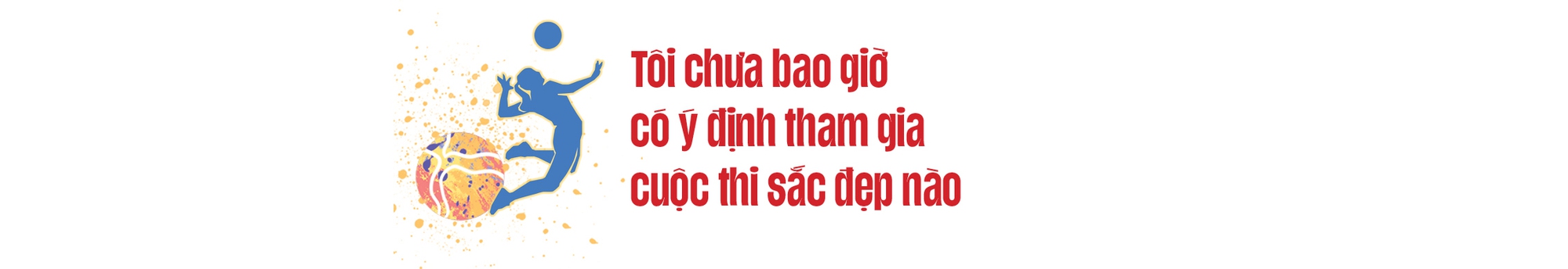 Đối chuyền xinh đẹp Kiều Trinh: &quot;Nếu có cơ hội tôi sẵn sàng ra nước ngoài thi đấu&quot; - Ảnh 9.