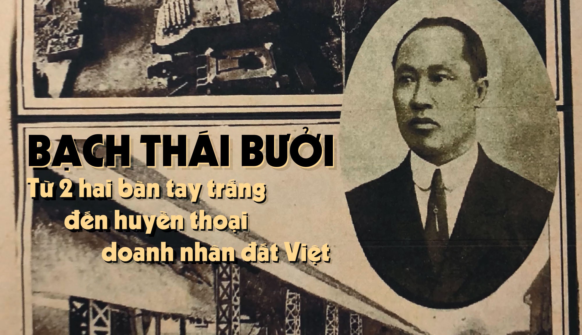 Bạch Thái Bưởi - Tinh thần dân tộc trên thương trường - Ảnh 1.