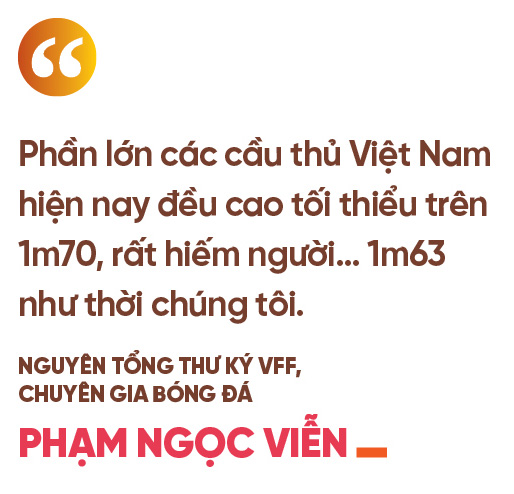 Nguyên Tổng thư ký VFF, chuyên gia bóng đá Phạm Ngọc Viễn: Đó là một quyết định đau xót! - Ảnh 9.