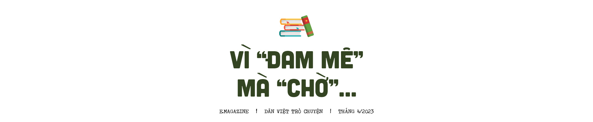 &quot;Tôi yêu sử Việt, vì đam mê mà sẵn sàng chờ đợi...&quot; - Ảnh 6.