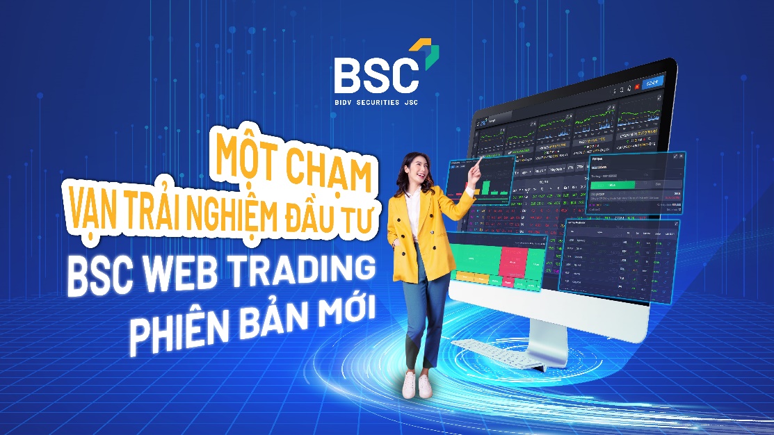 Ra mắt Web Trading phiên bản mới, BSC giảm phí giao dịch chứng khoán còn 0,08% - Ảnh 2.