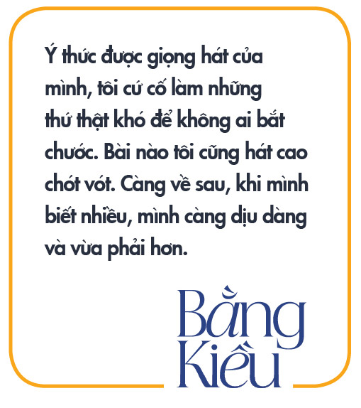 Ca sĩ Bằng Kiều: Nhiều bài tôi cứ phải cố hát cao chót vót để không ai bắt chước được - Ảnh 8.