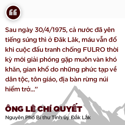 Bài 2: Ban Chỉ đạo 0 4 - Bước ngoặt trong cuộc chiến với lực lượng FULRO ở Đắk Lắk - Ảnh 4.