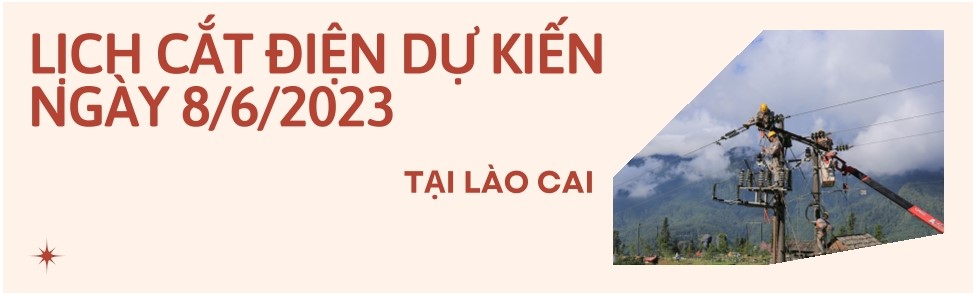 Lịch cắt điện dự kiến ngày hôm nay (8/6) tại Lào Cai - Ảnh 1.