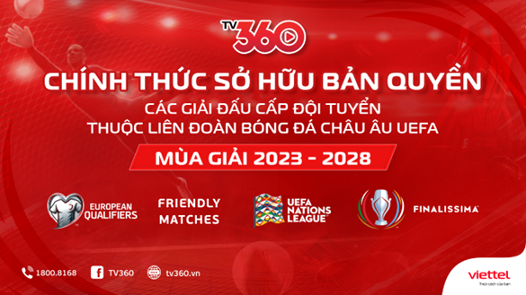 Viettel TV360 sở hữu bản quyền các giải đấu cấp đội tuyển thuộc UEFA - Ảnh 1.