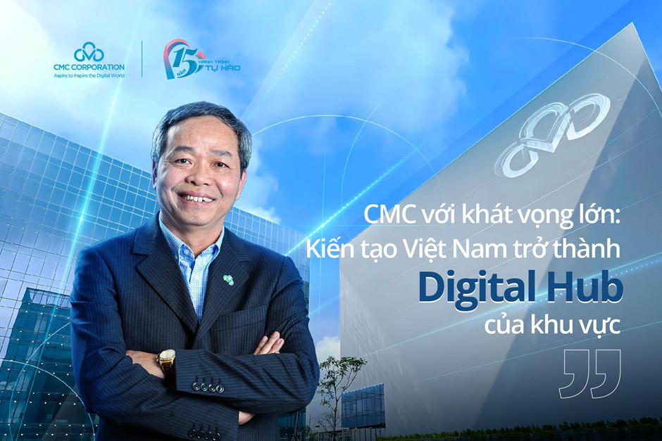 CMC với khát vọng lớn: Kiến tạo Việt Nam trở thành Digital Hub của khu vực - Ảnh 1.