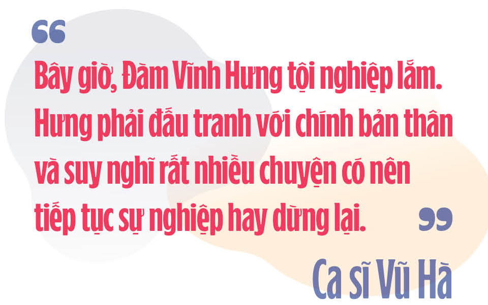 Ca sĩ Vũ Hà: "Đàm Vĩnh Hưng bây giờ tội nghiệp lắm!" - Ảnh 17.