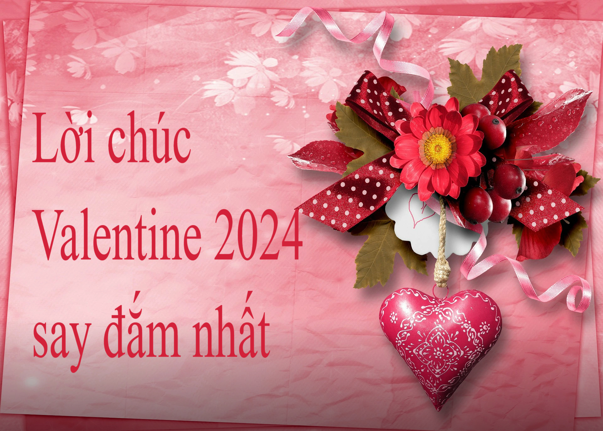30 lời chúc Valentine 2024 lãng mạn, cảm động nhất dành cho đôi lứa - Ảnh 6.