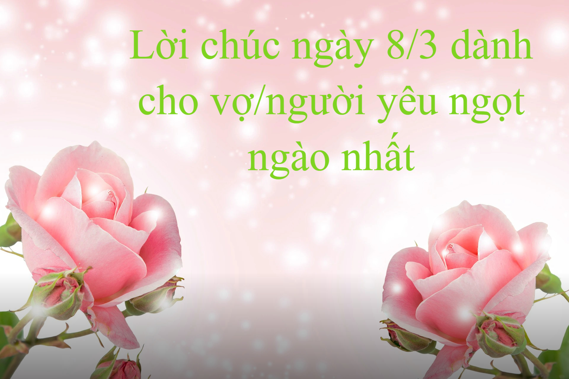 50 lời chúc ngày 8/3 dành cho những người phụ nữ quan trọng nhất cuộc đời bạn- Ảnh 9.