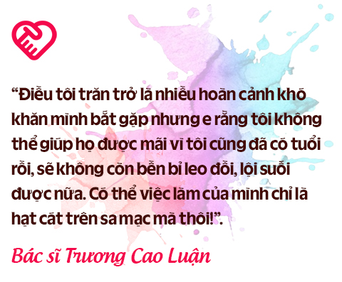 Bác sĩ Trương Cao Luận: "Làm từ thiện là vì người nhận chứ không phải để tạo phúc cho tôi hay cho ai đó"- Ảnh 14.
